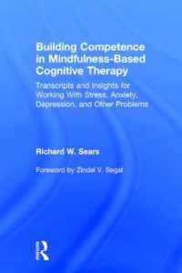 マインドフルネス・ベースの認知療法<br>Building Competence in Mindfulness-Based Cognitive Therapy : Transcripts and Insights for Working with Stress, Anxiety, Depression, and Other Problems
