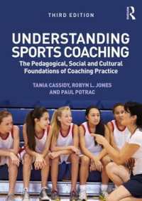 Understanding Sports Coaching : The Pedagogical, Social and Cultural Foundations of Coaching Practice -- Paperback / softback （3 ed）