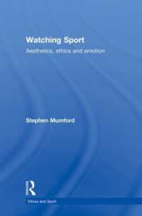 スポーツ観戦の倫理学<br>Watching Sport : Aesthetics, Ethics and Emotion (Ethics and Sport)