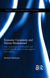 経済的複雑性と人間開発<br>Economic Complexity and Human Development : How Economic Diversification and Social Networks Affect Human Agency and Welfare (Routledge Studies in Development Economics)