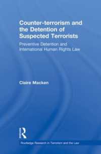 Counter-terrorism and the Detention of Suspected Terrorists : Preventive Detention and International Human Rights Law (Routledge Research in Terrorism and the Law)