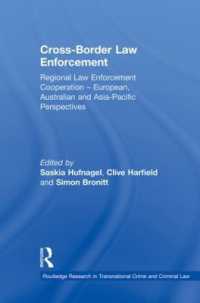 Cross-Border Law Enforcement : Regional Law Enforcement Cooperation - European, Australian and Asia-Pacific Perspectives (Routledge Research in Transnational Crime and Criminal Law)
