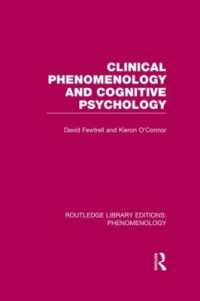 臨床現象学と認知心理学（復刊）<br>Clinical Phenomenology and Cognitive Psychology (Routledge Library Editions: Phenomenology)