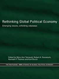 Rethinking Global Political Economy : Emerging Issues, Unfolding Odysseys (Ripe Series in Global Political Economy)