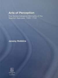 Arts of Perception : The Epistemological Mentality of the Spanish Baroque, 1580-1720