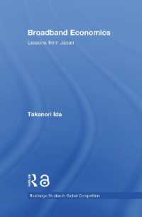 依田高典著／ブロードバンド・エコノミクス：日本の教訓<br>Broadband Economics : Lessons from Japan (Routledge Studies in Global Competition)