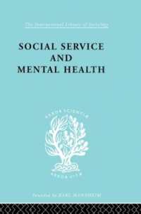 Social Service and Mental Health : An Essay on Psychiatric Social Workers (International Library of Sociology)