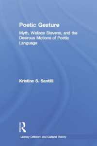 Poetic Gesture : Myth, Wallace Stevens, and the Desirous Motions of Poetic Language (Literary Criticism and Cultural Theory)