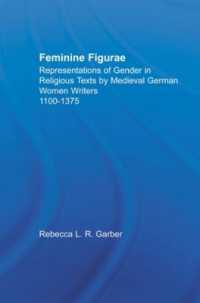 Feminine Figurae : Representations of Gender in Religious Texts by Medieval German Women Writers, 1100-1475 (Studies in Medieval History and Culture)