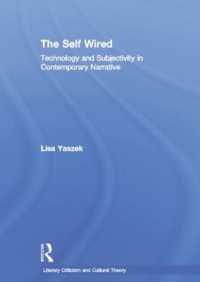 The Self Wired : Technology and Subjectivity in Contemporary Narrative (Literary Criticism and Cultural Theory)