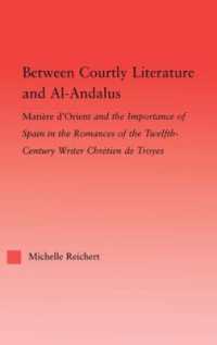 Between Courtly Literature and Al-Andaluz : Oriental Symbolism and Influences in the Romances of Chretien de Troyes (Studies in Medieval History and Culture)