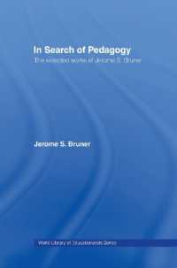 In Search of Pedagogy, Volumes I & II : The Selected Works of Jerome S. Bruner, 1957-1978 & 1979-2006