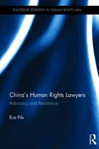 China's Human Rights Lawyers : Advocacy and Resistance (Routledge Research in Human Rights Law)