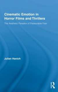 ホラー映画：快楽としての恐怖という美的パラドクス<br>Cinematic Emotion in Horror Films and Thrillers : The Aesthetic Paradox of Pleasurable Fear (Routledge Advances in Film Studies)
