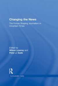 Changing the News : The Forces Shaping Journalism in Uncertain Times (Routledge Communication Series)
