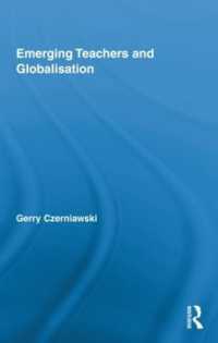 新任教師とグローバル化<br>Emerging Teachers and Globalisation (Routledge Research in Education)