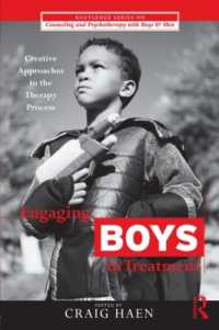 治療における少年の参加<br>Engaging Boys in Treatment : Creative Approaches to the Therapy Process (The Routledge Series on Counseling and Psychotherapy with Boys and Men)