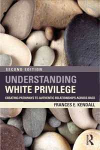 白人の特権を理解する（第２版）<br>Understanding White Privilege : Creating Pathways to Authentic Relationships Across Race (Teaching/learning Social Justice) （2ND）