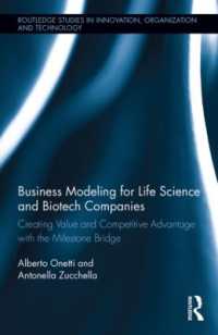 ライフサイエンス企業のビジネスモデル<br>Business Modeling for Life Science and Biotech Companies : Creating Value and Competitive Advantage with the Milestone Bridge (Routledge Studies in Innovation, Organizations and Technology)