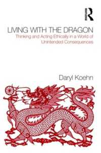 Living with the Dragon : Acting Ethically in a World of Unintended Consequences