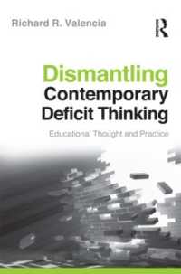 現代の欠陥思考の解消：教育思想と実践<br>Dismantling Contemporary Deficit Thinking : Educational Thought and Practice (The Critical Educator)