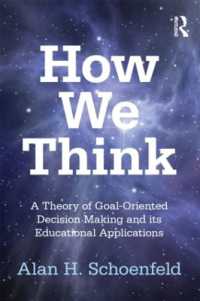 ゴール指向の意思決定理論と教育への応用<br>How We Think : A Theory of Goal-Oriented Decision Making and its Educational Applications (Studies in Mathematical Thinking and Learning Series)