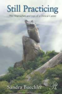 Still Practicing : The Heartaches and Joys of a Clinical Career (Psychoanalysis in a New Key Book Series)