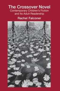 クロスオーバー文学：子供と大人のための小説<br>The Crossover Novel : Contemporary Children's Fiction and Its Adult Readership (Children's Literature and Culture)