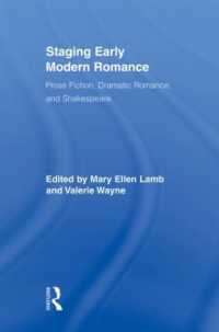 近代初期ロマンスの舞台化<br>Staging Early Modern Romance : Prose Fiction, Dramatic Romance, and Shakespeare (Routledge Studies in Renaissance Literature and Culture)