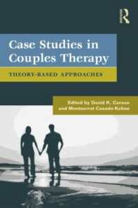 カップル療法の事例研究：理論に基づくアプローチ<br>Case Studies in Couples Therapy : Theory-Based Approaches (Routledge Series on Family Therapy and Counseling)