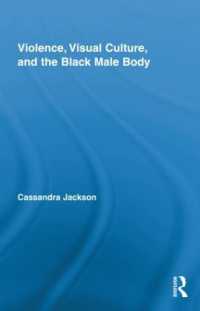 Violence, Visual Culture, and the Black Male Body (Routledge Research in Cultural and Media Studies)