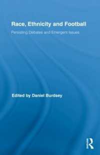 人種、エスニシティとサッカー<br>Race, Ethnicity and Football : Persisting Debates and Emergent Issues (Routledge Research in Sport, Culture and Society)