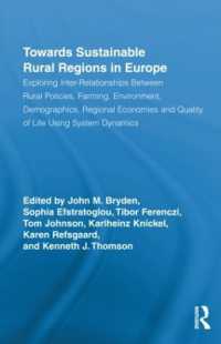 農村部の農業・地域政策分析<br>Towards Sustainable Rural Regions in Europe : Exploring Inter-Relationships between Rural Policies, Farming, Environment, Demographics, Regional Economies and Quality of Life Using System Dynamics (Routledge Studies in Development and Society)