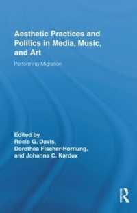 メディア、音楽、芸術にみる美的実践と政治学：移民の表象<br>Aesthetic Practices and Politics in Media, Music, and Art : Performing Migration (Routledge Research in Cultural and Media Studies)