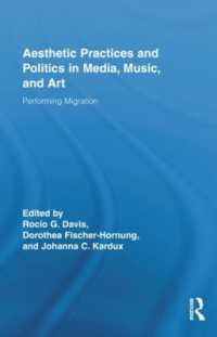 メディア、音楽、芸術にみる美的実践と政治学：移民の表象<br>Aesthetic Practices and Politics in Media, Music, and Art : Performing Migration (Routledge Research in Cultural and Media Studies)