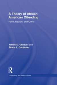 人種、人種主義と犯罪：アフリカ系アメリカ人犯罪者の理論<br>A Theory of African American Offending : Race, Racism, and Crime (Criminology and Justice Studies)