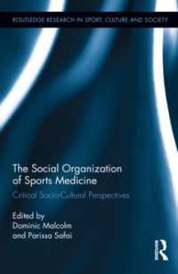 スポーツ医学の社会組織<br>The Social Organization of Sports Medicine : Critical Socio-Cultural Perspectives (Routledge Research in Sport, Culture and Society)