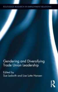 労働組合の統率におけるジェンダーと多様性<br>Gendering and Diversifying Trade Union Leadership (Routledge Research in Employment Relations)
