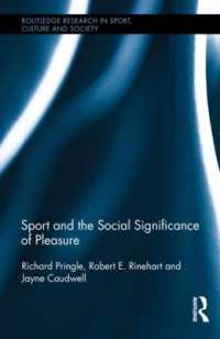 スポーツと快楽の社会的重要性<br>Sport and the Social Significance of Pleasure (Routledge Research in Sport, Culture and Society)