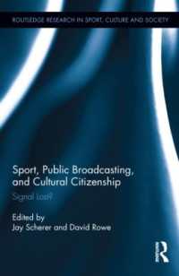 スポーツ、公共放送と文化的市民権<br>Sport, Public Broadcasting, and Cultural Citizenship : Signal Lost? (Routledge Research in Sport, Culture and Society)