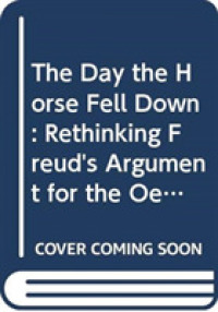 The Day the Horse Fell Down : Rethinking Freud's Argument for the Oedipus Complex in the Case of Little Hans (Psychological Issues) （1ST）
