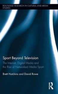スポーツと新しいメディア<br>Sport Beyond Television : The Internet, Digital Media and the Rise of Networked Media Sport (Routledge Research in Cultural and Media Studies)
