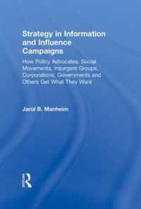 Strategy in Information and Influence Campaigns : How Policy Advocates, Social Movements, Insurgent Groups, Corporations, Governments and Others Get What They Want