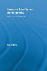 Narrative Identity and Moral Identity : A Practical Perspective (Routledge Studies in Contemporary Philosophy)