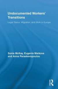 ヨーロッパにおける移民労働者の法的位置づけ<br>Undocumented Workers' Transitions : Legal Status, Migration, and Work in Europe (Routledge Advances in Sociology)