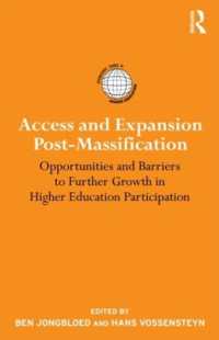 高等教育への参加の拡大：機会と障壁<br>Access and Expansion Post-Massification : Opportunities and Barriers to Further Growth in Higher Education Participation (International Studies in Higher Education)