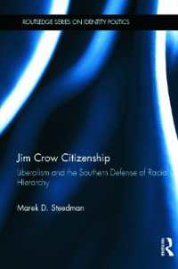 ジム・クロウと市民権<br>Jim Crow Citizenship : Liberalism and the Southern Defense of Racial Hierarchy (Routledge Series on Identity Politics)