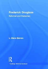 フレデリック・ダグラスとその時代<br>Frederick Douglass : Reformer and Statesman (Routledge Historical Americans)