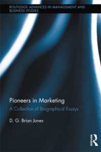 マーケティングのパイオニア達：評伝集<br>Pioneers in Marketing : A Collection of Biographical Essays (Routledge Advances in Management and Business Studies)