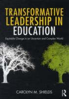 Transformative Leadership in Education : Equitable Change in an Uncertain and Complex World